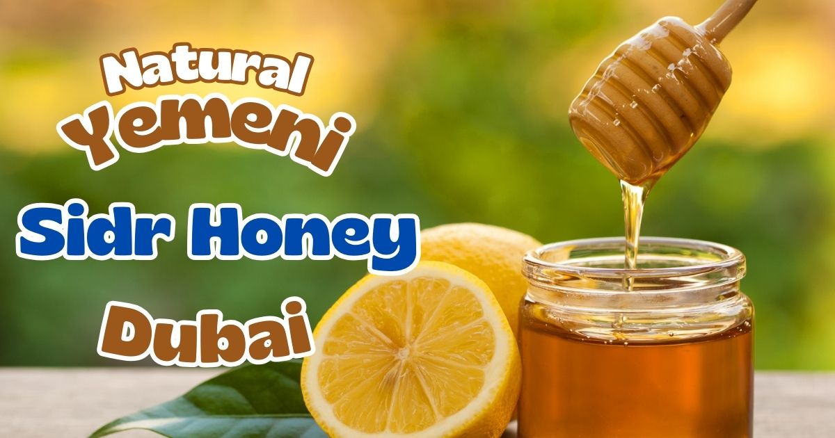 Yemeni Sidr Honey Dubai | 100% Natural & Organic | Home Delivery Service