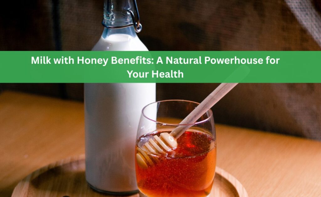 Milk with Honey Benefits:
