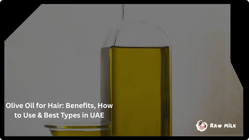 olive oil for hair benefits how to use best olive oil types UAE hair care natural treatment
